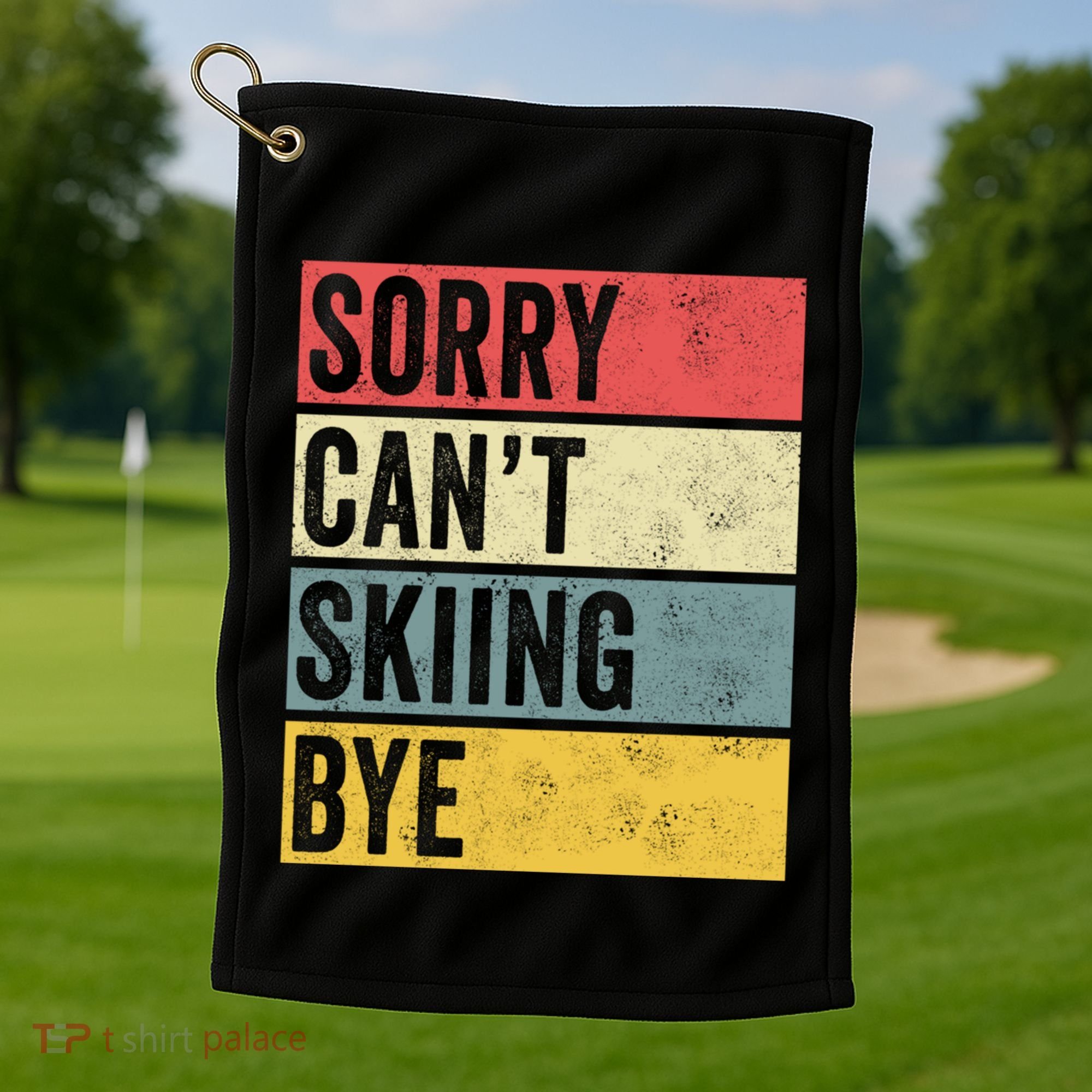 Sorry CanT Skiing Bye Skier Snow Jet Ski Downhill Mom Gift Golf Towel