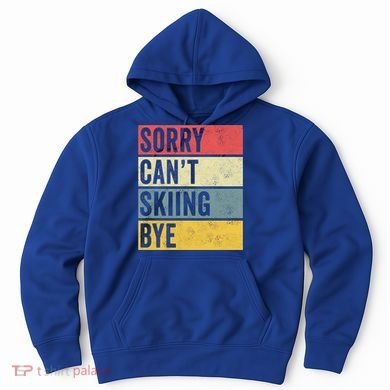 Sorry CanT Skiing Bye Skier Snow Jet Ski Downhill Mom Gift Hoodie