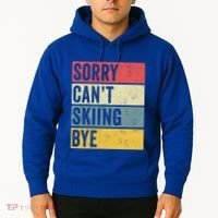 Sorry CanT Skiing Bye Skier Snow Jet Ski Downhill Mom Gift Hoodie thumb 2
