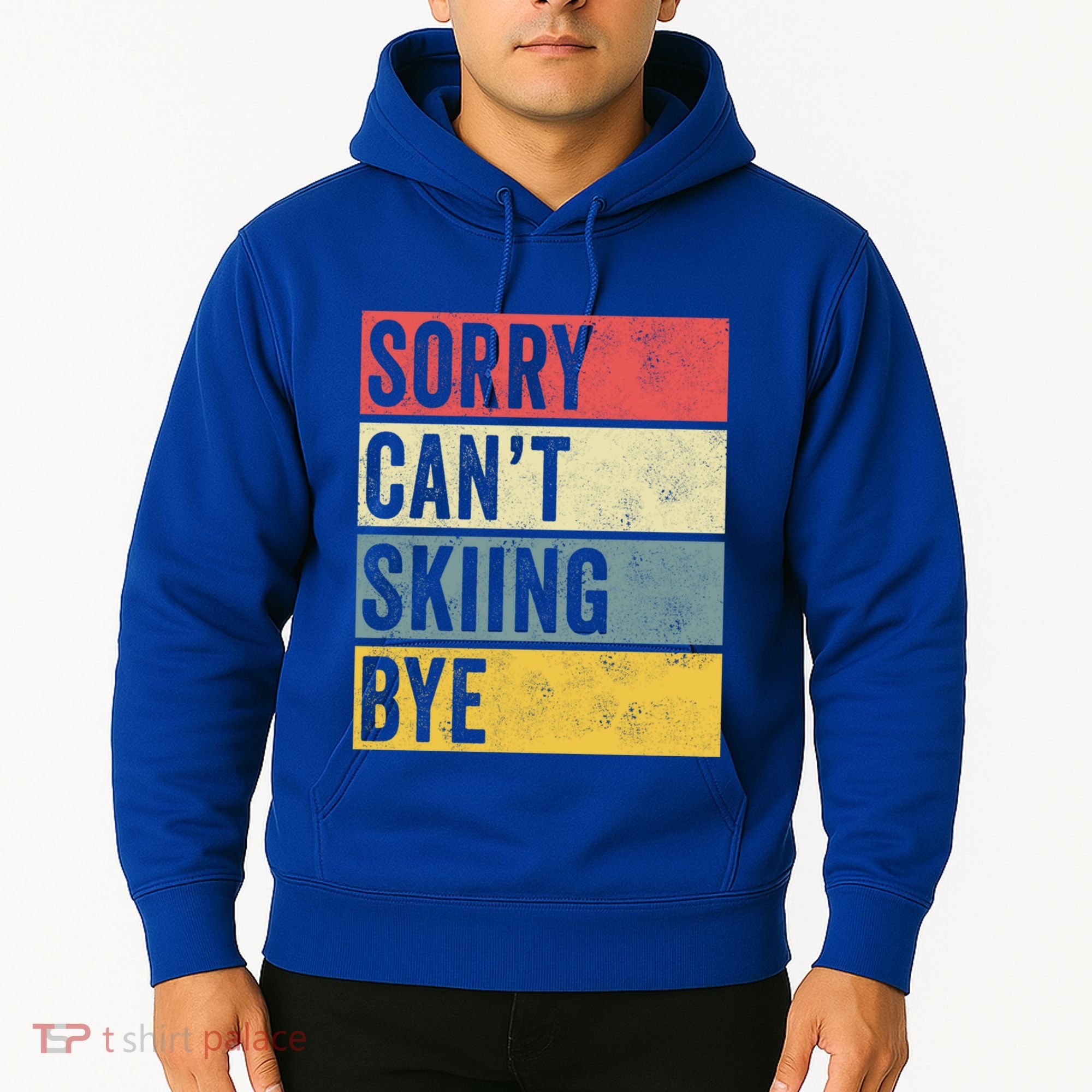 Sorry CanT Skiing Bye Skier Snow Jet Ski Downhill Mom Gift Hoodie