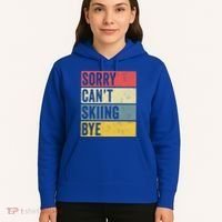 Sorry CanT Skiing Bye Skier Snow Jet Ski Downhill Mom Gift Hoodie thumb 5
