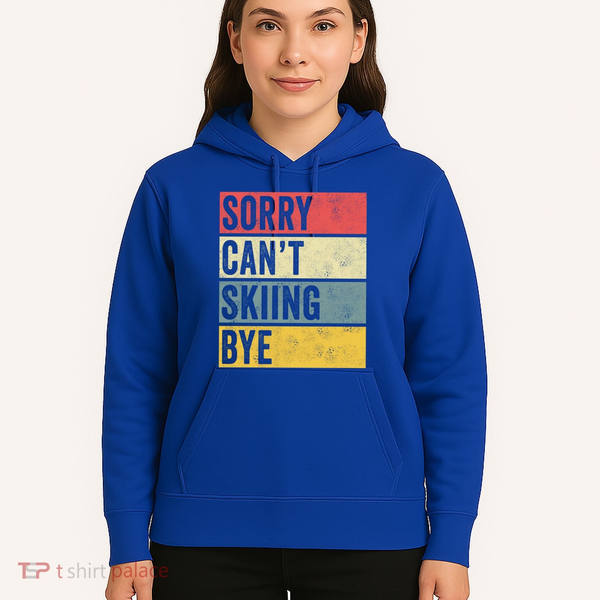 Sorry CanT Skiing Bye Skier Snow Jet Ski Downhill Mom Gift Hoodie