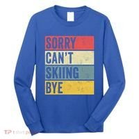 Sorry CanT Skiing Bye Skier Snow Jet Ski Downhill Mom Gift Long Sleeve Shirt thumb 0