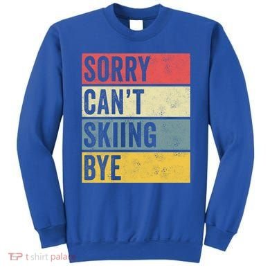 Sorry CanT Skiing Bye Skier Snow Jet Ski Downhill Mom Gift Sweatshirt