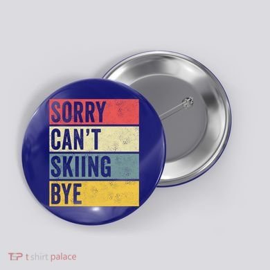 Sorry CanT Skiing Bye Skier Snow Jet Ski Downhill Mom Gift Button
