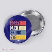 Sorry CanT Skiing Bye Skier Snow Jet Ski Downhill Mom Gift Button thumb 0