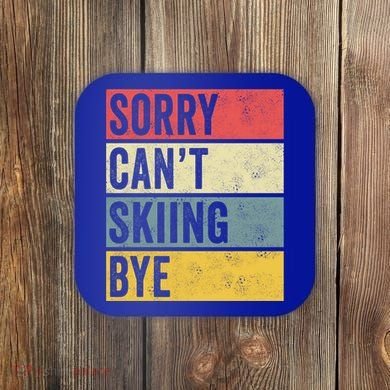 Sorry CanT Skiing Bye Skier Snow Jet Ski Downhill Mom Gift Coaster