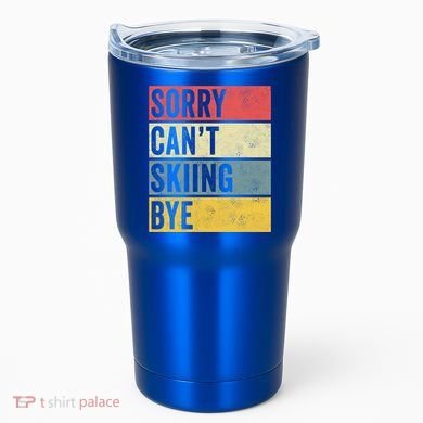 Sorry CanT Skiing Bye Skier Snow Jet Ski Downhill Mom Gift Tumbler