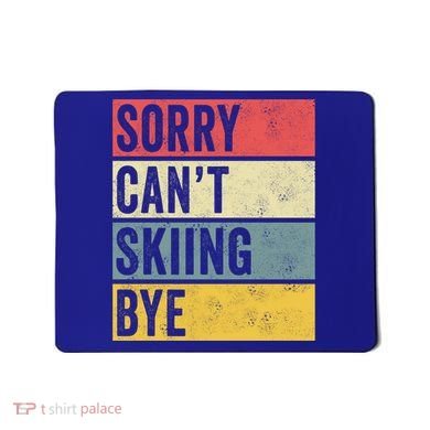 Sorry CanT Skiing Bye Skier Snow Jet Ski Downhill Mom Gift Mousepad