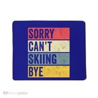Sorry CanT Skiing Bye Skier Snow Jet Ski Downhill Mom Gift Mousepad thumb 0