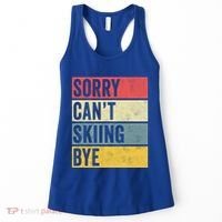Sorry CanT Skiing Bye Skier Snow Jet Ski Downhill Mom Gift Women's Tank Top thumb 0