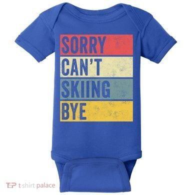 Sorry CanT Skiing Bye Skier Snow Jet Ski Downhill Mom Gift Baby Bodysuit