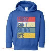 Sorry CanT Skiing Bye Skier Snow Jet Ski Downhill Mom Gift Toddler Hoodie thumb 0