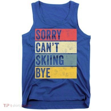 Sorry CanT Skiing Bye Skier Snow Jet Ski Downhill Mom Gift Tank Top