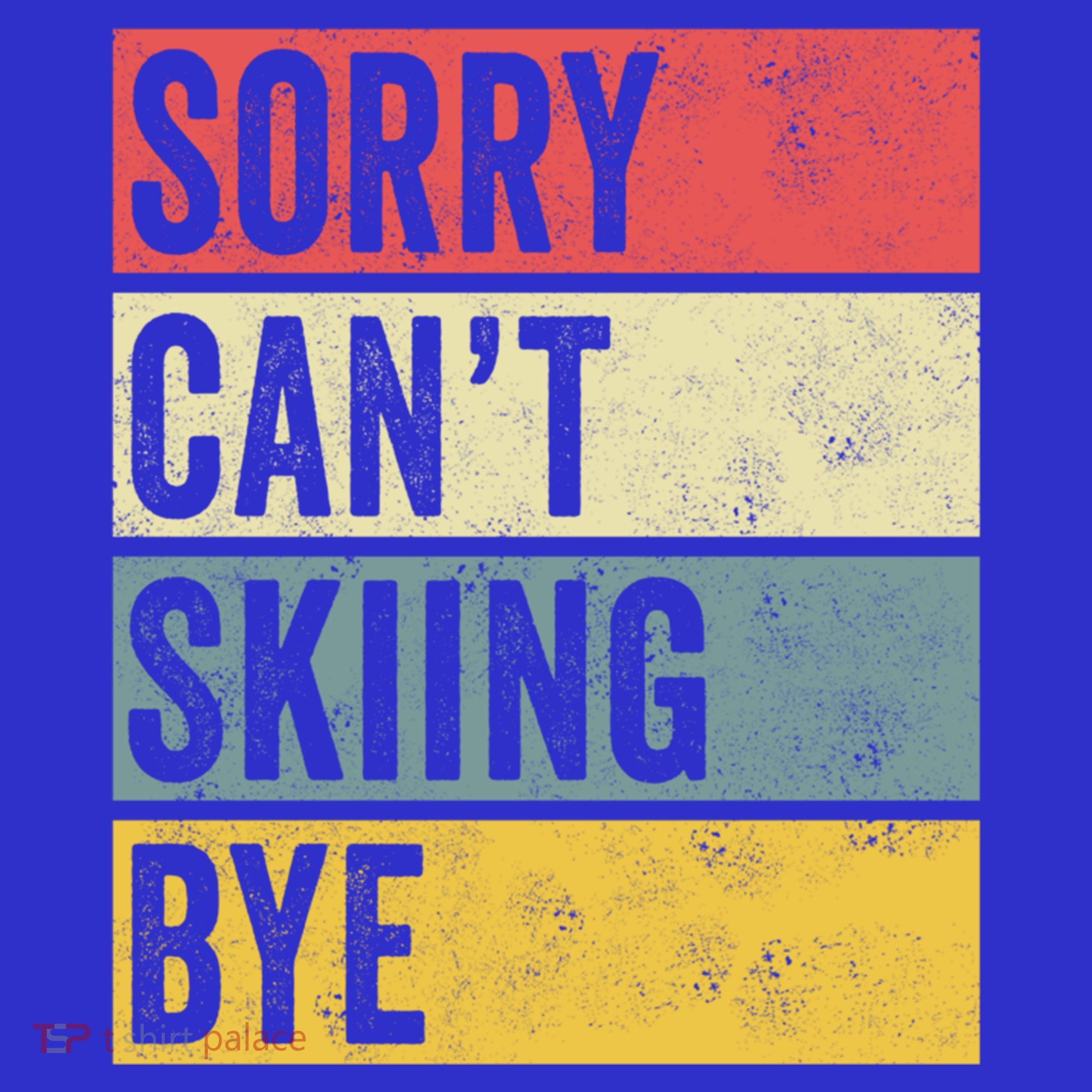 Sorry CanT Skiing Bye Skier Snow Jet Ski Downhill Mom Gift Tank Top