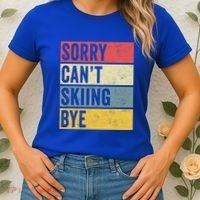Sorry CanT Skiing Bye Skier Snow Jet Ski Downhill Mom Gift Women's T-Shirt thumb 2