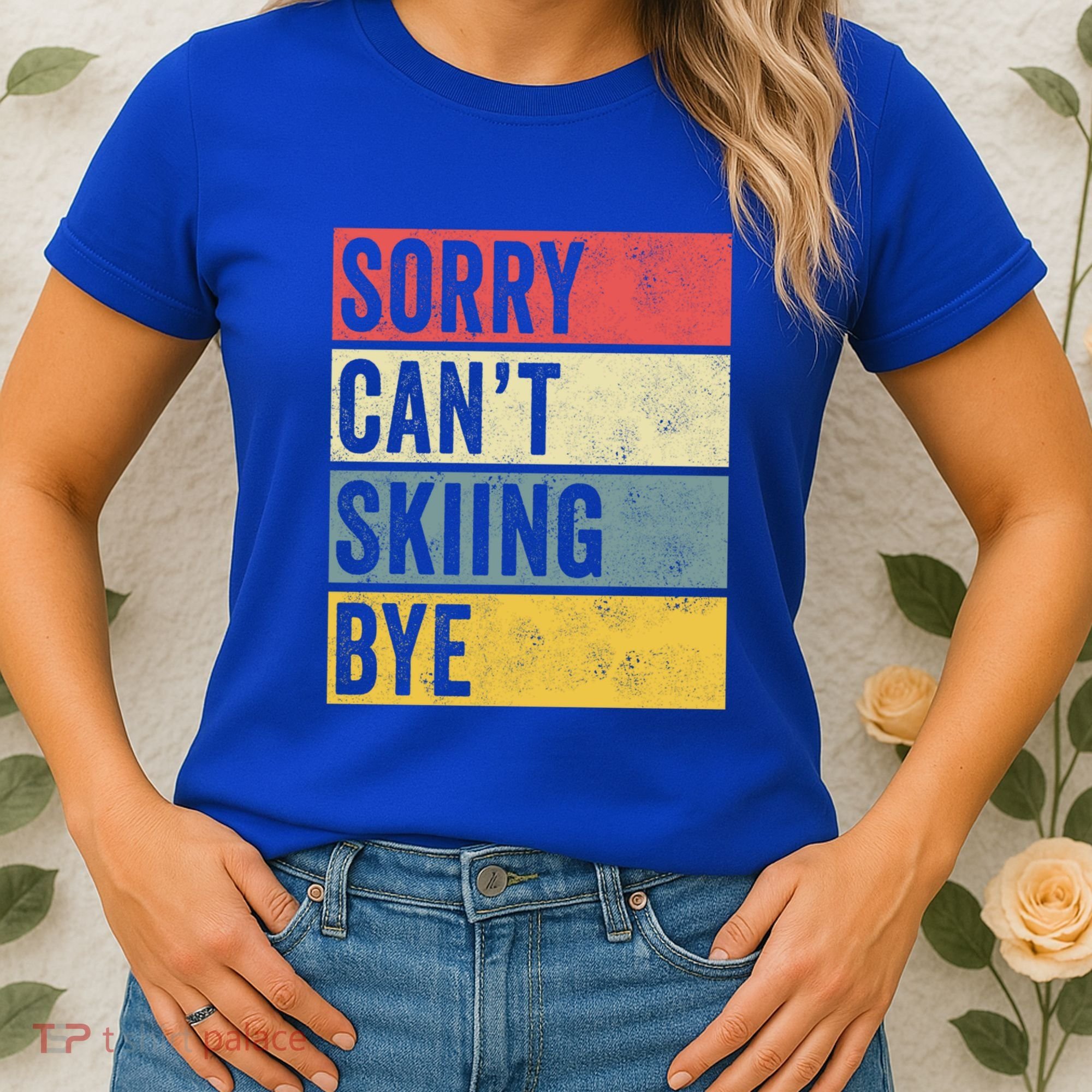 Sorry CanT Skiing Bye Skier Snow Jet Ski Downhill Mom Gift Women's T-Shirt