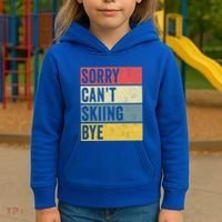 Sorry CanT Skiing Bye Skier Snow Jet Ski Downhill Mom Gift Kids Hoodie thumb 3