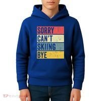 Sorry CanT Skiing Bye Skier Snow Jet Ski Downhill Mom Gift Kids Hoodie thumb 4