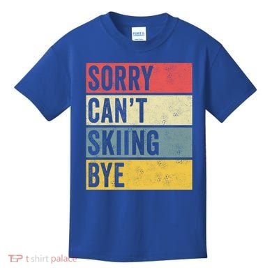 Sorry CanT Skiing Bye Skier Snow Jet Ski Downhill Mom Gift Kids T-Shirt