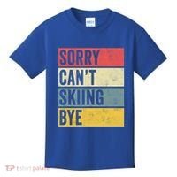 Sorry CanT Skiing Bye Skier Snow Jet Ski Downhill Mom Gift Kids T-Shirt thumb 0