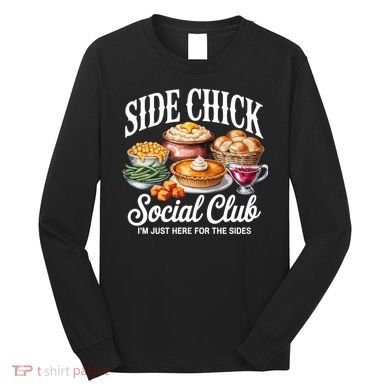 Side Chick Social Club Thanksgiving Long Sleeve Shirt