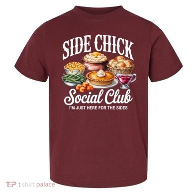 Side Chick Social Club Thanksgiving Toddler T-Shirt
