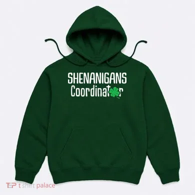 Shenanigans Coordinator St Patrick's Day Hoodie