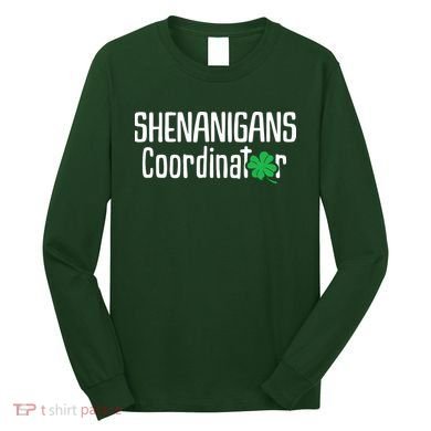Shenanigans Coordinator St Patrick's Day Long Sleeve Shirt