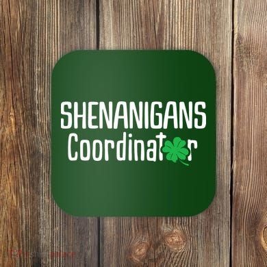 Shenanigans Coordinator St Patrick's Day Coaster