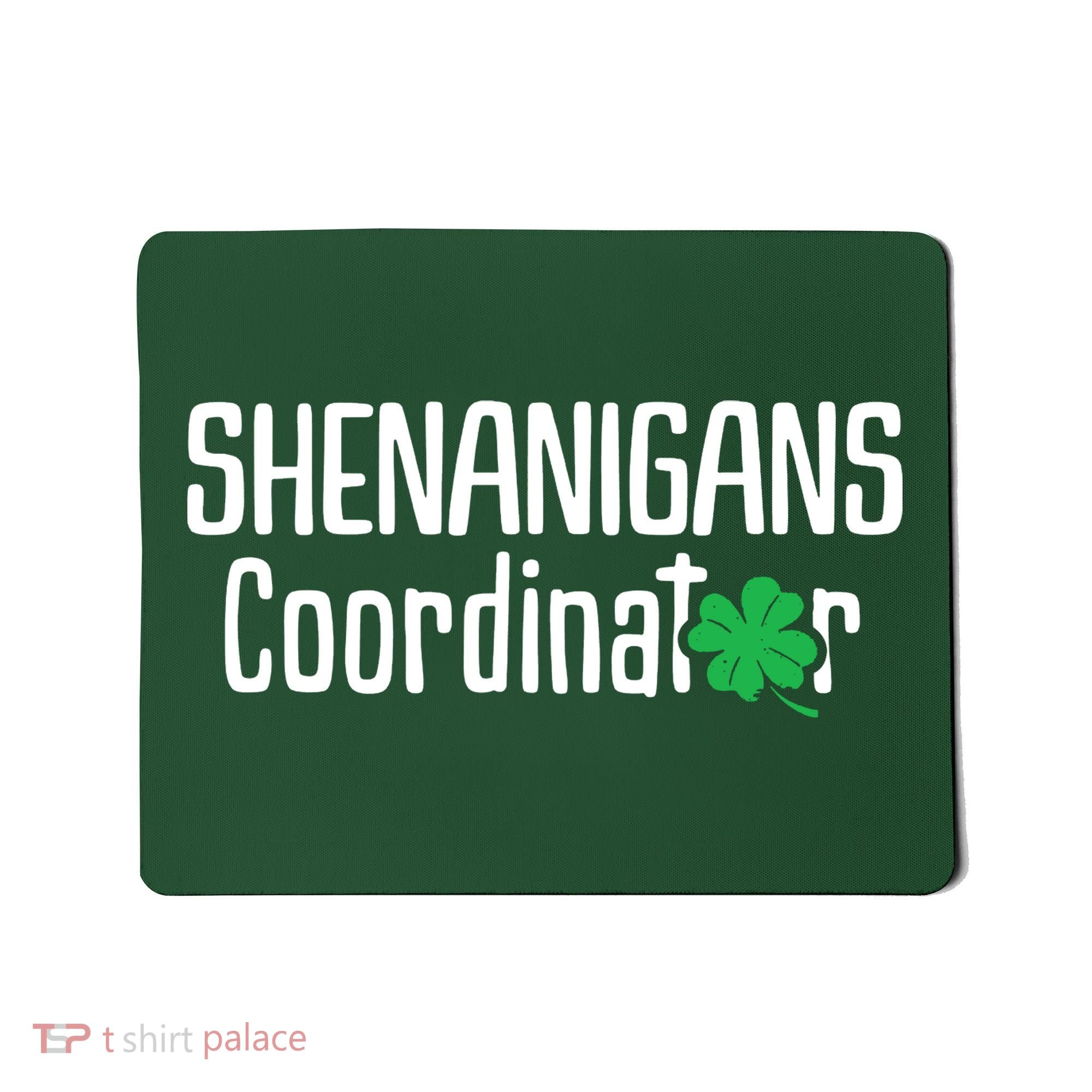 Shenanigans Coordinator St Patrick's Day Mousepad