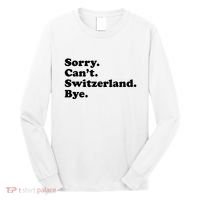 Sorry CanT Switzerland Bye Girl Funny Switzerland Long Sleeve Shirt thumb 0