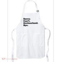 Sorry CanT Switzerland Bye Girl Funny Switzerland Apron thumb 0