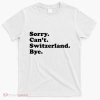 Sorry CanT Switzerland Bye Girl Funny Switzerland T-Shirt thumb 0
