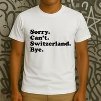 Sorry CanT Switzerland Bye Girl Funny Switzerland T-Shirt thumb 3