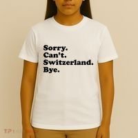Sorry CanT Switzerland Bye Girl Funny Switzerland T-Shirt thumb 4