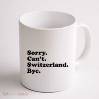 Sorry CanT Switzerland Bye Girl Funny Switzerland Coffee Mug thumb 1