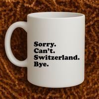 Sorry CanT Switzerland Bye Girl Funny Switzerland Coffee Mug thumb 2