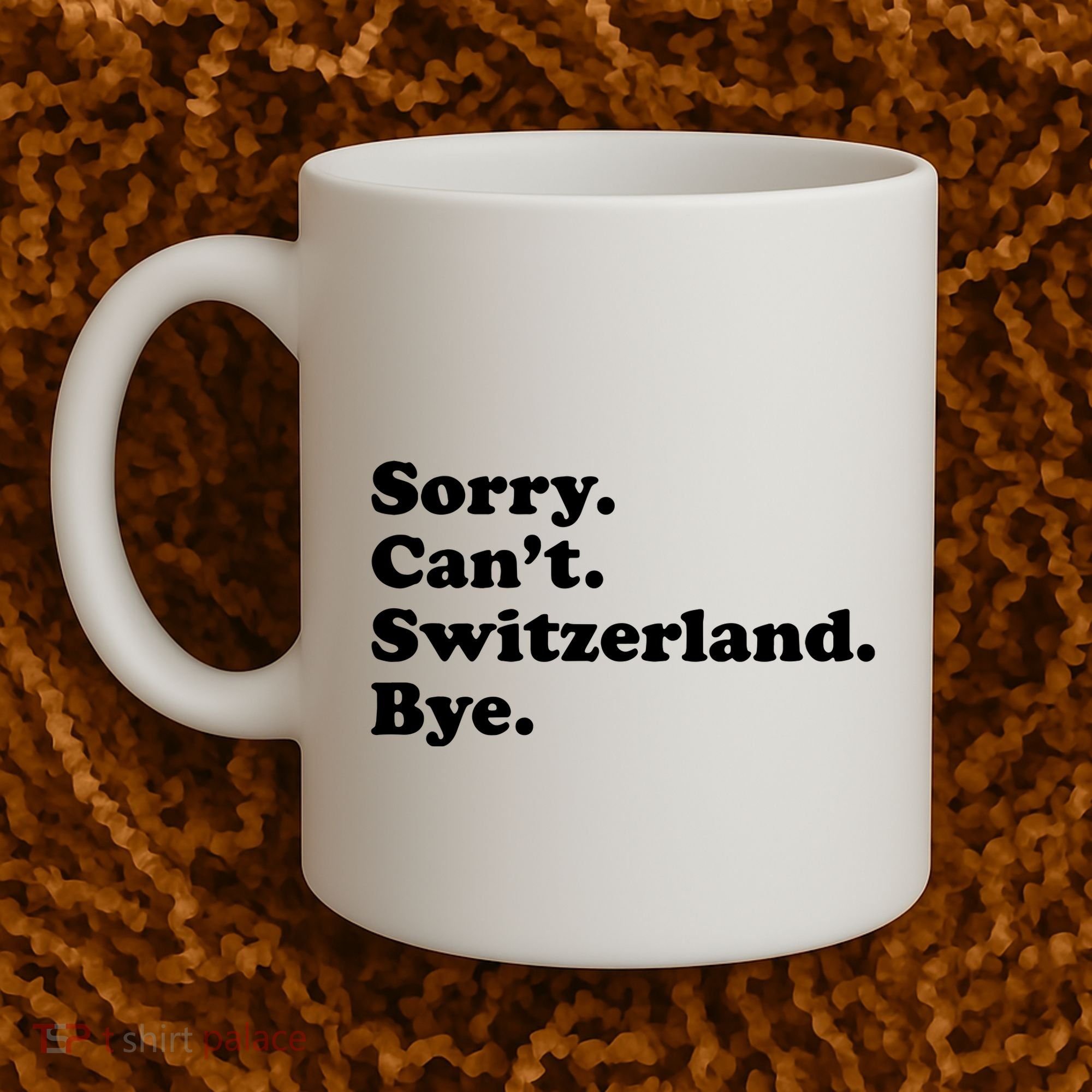 Sorry CanT Switzerland Bye Girl Funny Switzerland Coffee Mug