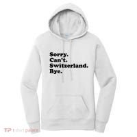 Sorry CanT Switzerland Bye Girl Funny Switzerland Women's Hoodie thumb 0