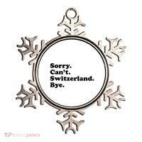 Sorry CanT Switzerland Bye Girl Funny Switzerland Ornament thumb 0