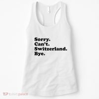 Sorry CanT Switzerland Bye Girl Funny Switzerland Women's Tank Top thumb 0