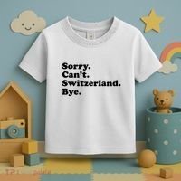 Sorry CanT Switzerland Bye Girl Funny Switzerland Toddler T-Shirt thumb 3
