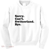 Sorry CanT Switzerland Bye Girl Funny Switzerland Kids Sweatshirt thumb 0