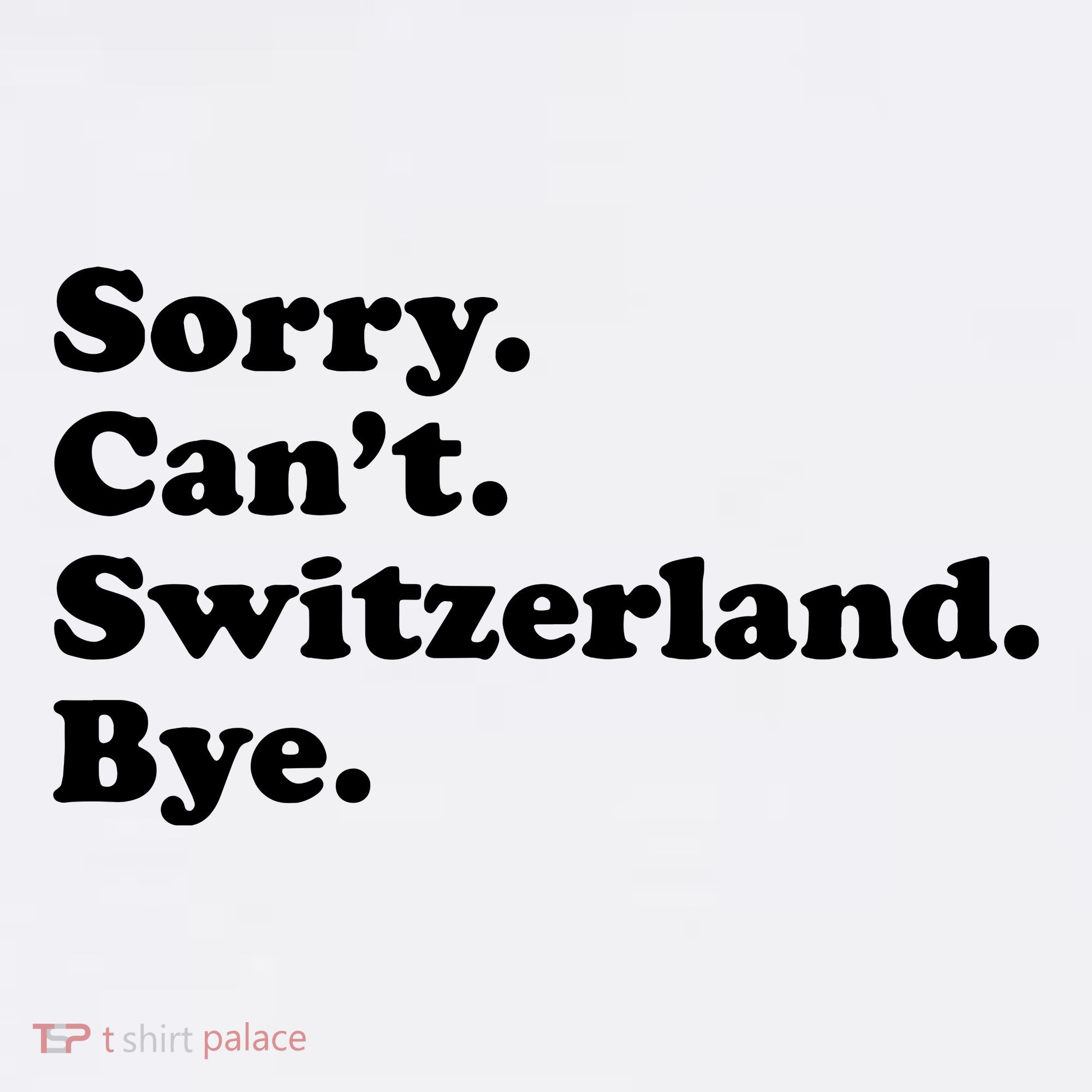 Sorry CanT Switzerland Bye Girl Funny Switzerland Kids Sweatshirt