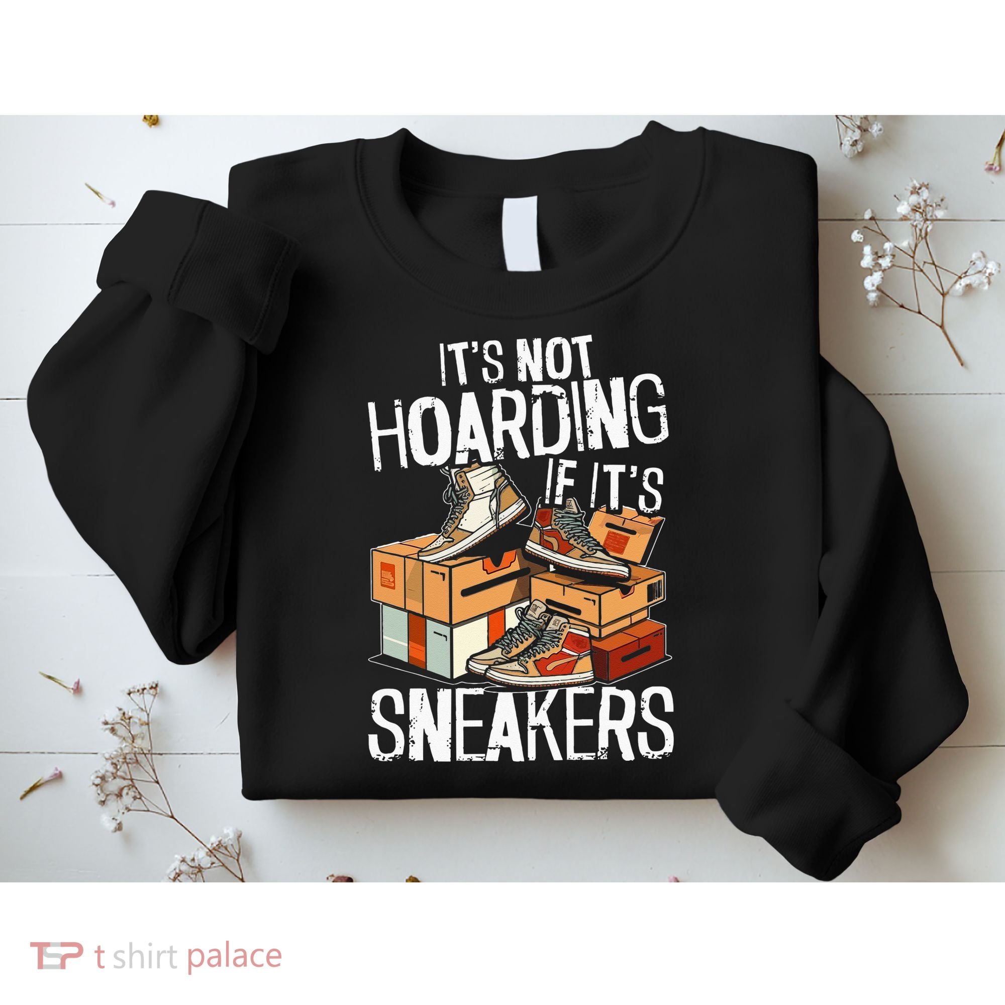 Shoe Collector Sneakerhead Shoe Lover I Love Sneakers Sweatshirt