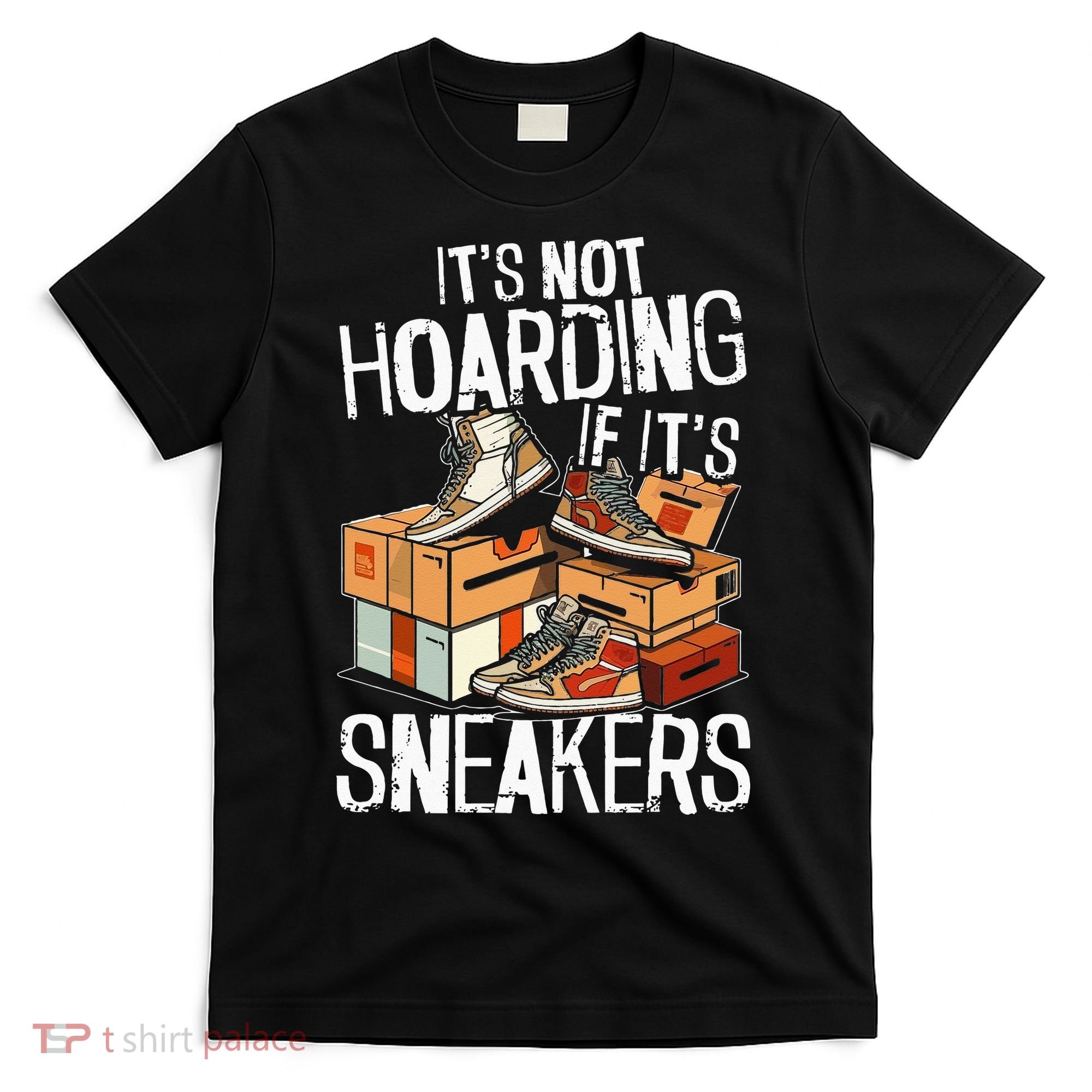 Shoe Collector Sneakerhead Shoe Lover I Love Sneakers T-Shirt