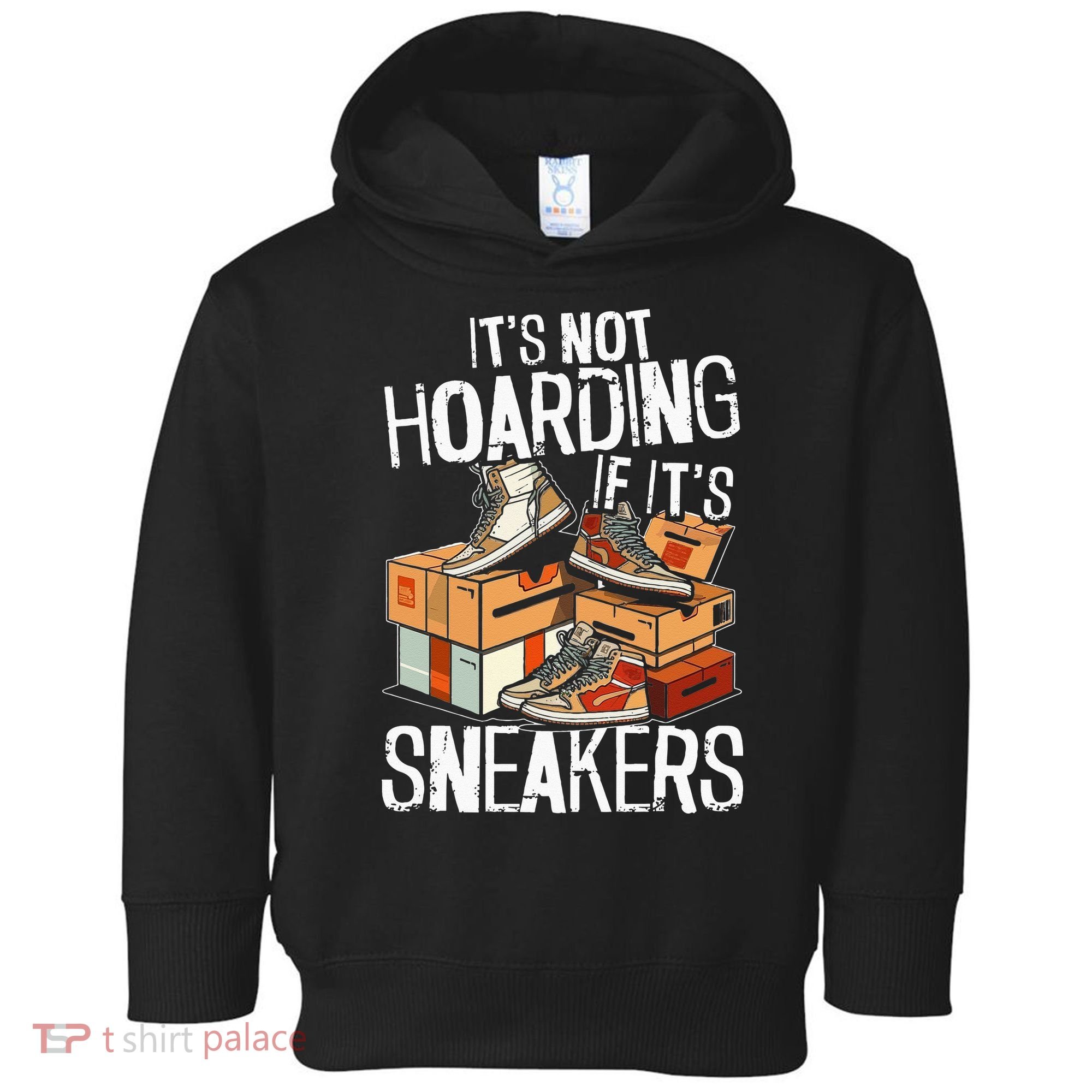 Shoe Collector Sneakerhead Shoe Lover I Love Sneakers Toddler Hoodie