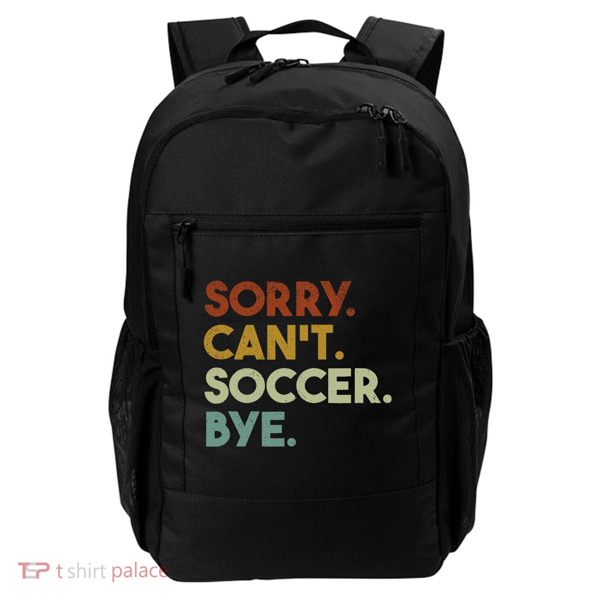 Sorry Cant Soccer Bye Funny Soccer Backpack