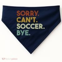 Sorry Cant Soccer Bye Funny Soccer USA-Made Doggie Bandana thumb 0